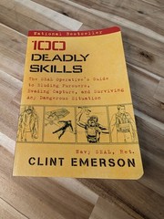100 Deadly Skills The SEAL Operative’s Guide to Eluding Pursuers Clint Emerson