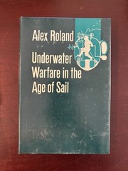 Underwater Warfare in the Age of Sail Hardcover Alex Roland