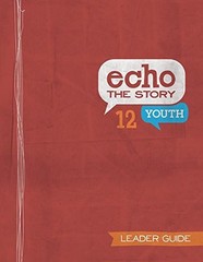 Echo the Story 12 Youth Leader Guide