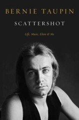 Scattershot: Life, Music, Elton, and Me – Hardcover By Taupin, Bernie – GOOD