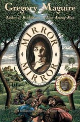 Mirror Mirror: A Novel – Gregory Maguire, 0060988657, paperback