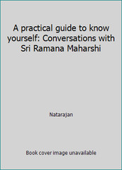 A practical guide to know yourself: Conversations with Sri Ramana Maharshi
