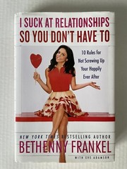 I Suck At Relationships So You Don’t Have To 1ST ED SIGNED Bethenny Frankel 2015