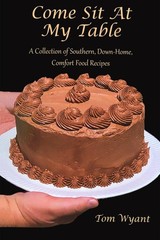Come Sit At My Table: A Collection of Southern, Down-Home, Comfort Food Recipes