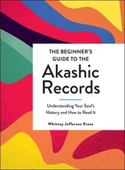 The Beginner’s Guide to the Akashic Records: Understanding Your Soul’s Histo…