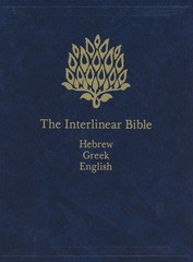 Interlinear Bible: Hebrew, Greek, and English Texts for Study and Reference