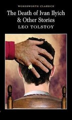 The Death of Ivan Ilyich and Other Stories (Wordsworth Classics) by Leo Tolstoy