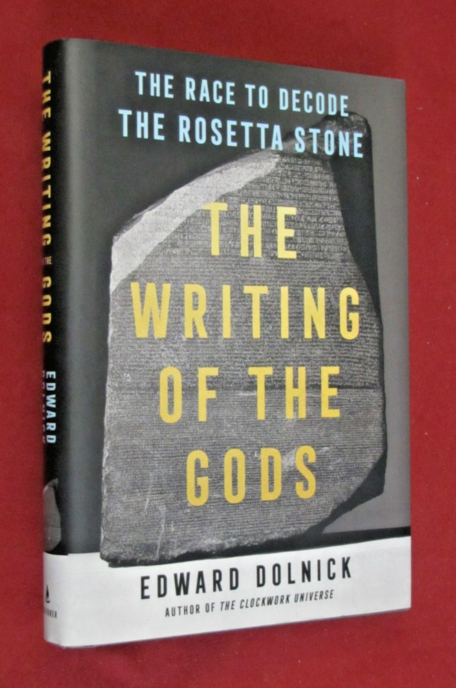 Writing of the Gods : The Race to Decode the Rosetta Stone by Edward Dolnick…