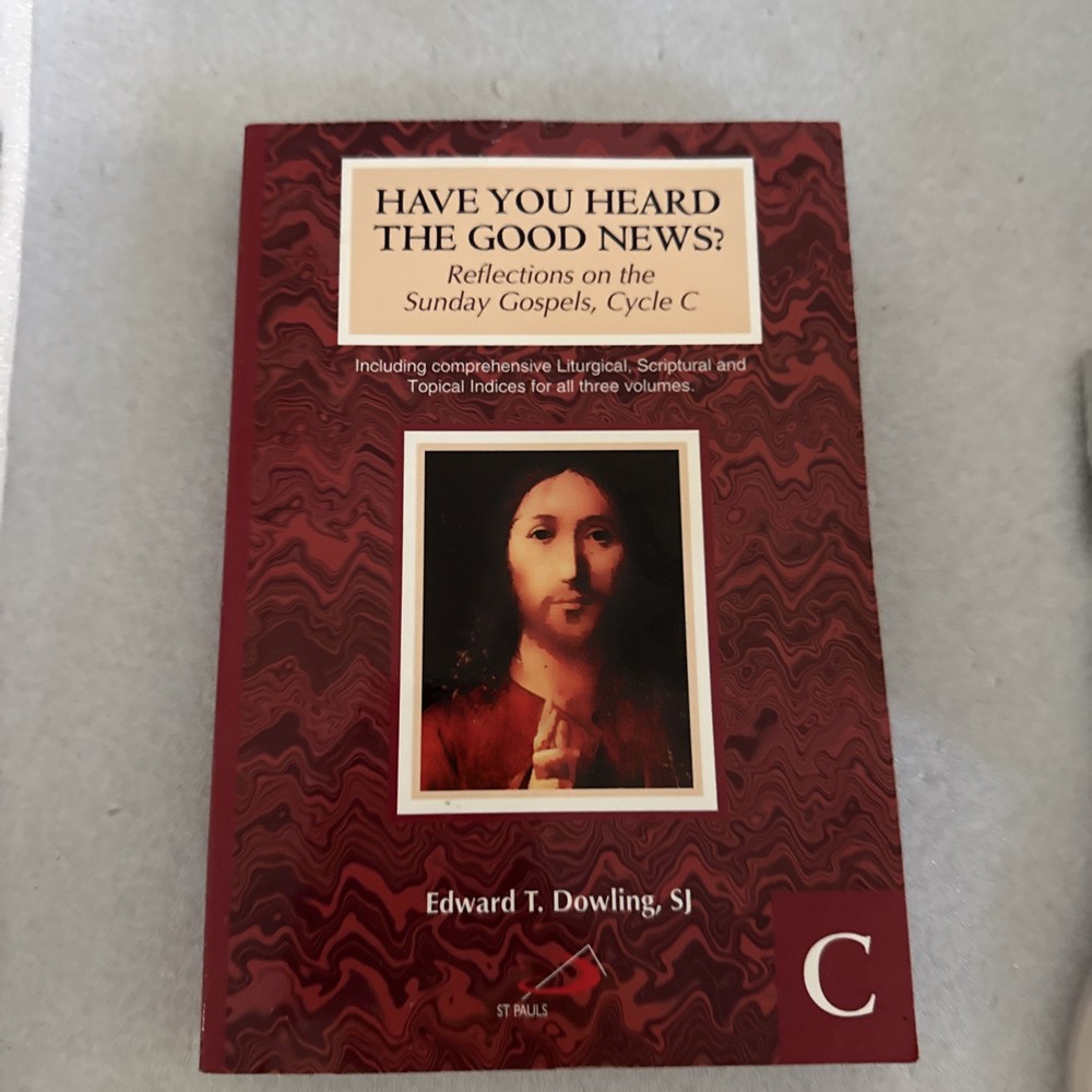 Have You Heard the Good News? Cycle C: Reflections on the Sunday Gospels