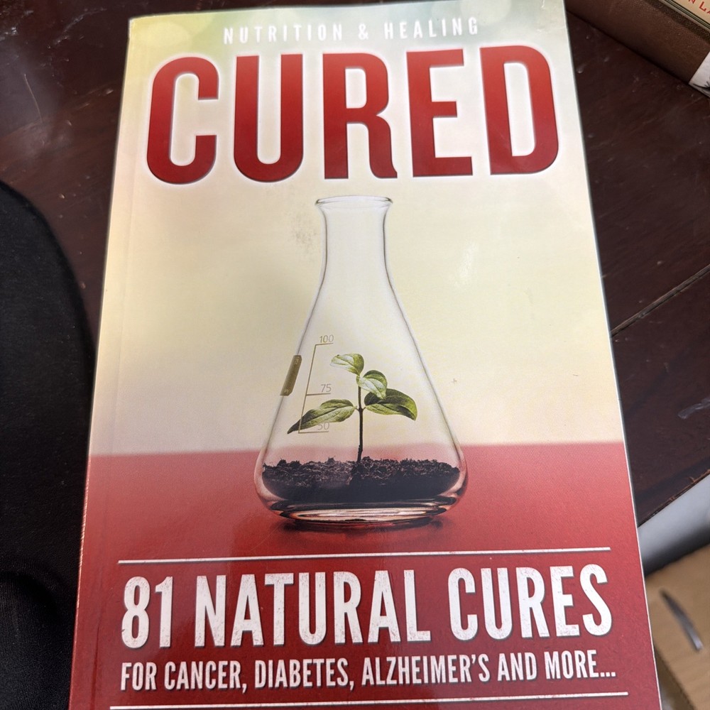 Cured: 81 Natural Cures for Cancer, Diabetes, Alzheimer’s and More….