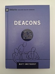 Deacons: How They Serve and Strengthen the Church by Matt Smethurst (Hardcover)