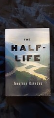 THE HALF LIFE A NOVEL By Jonathan Raymond Hardcover *SIGNED* Filmed as First Cow