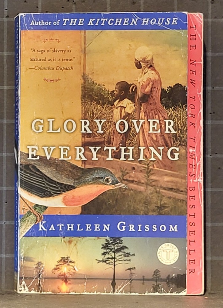 Glory over Everything : Beyond the Kitchen House by Kathleen Grissom 2016PB 2150