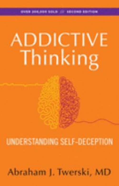 Addictive Thinking : Understanding Self-Deception Paperback Abrah