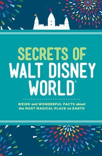 Secrets of Walt Disney World: Weird and W- hardcover, 1454908149, Dinah Williams