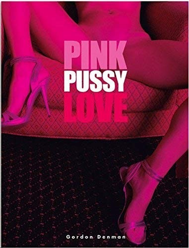 Autographed – Pink Pussy Love – New, Shrinkwrapped, Hardcover by Gordon Denman