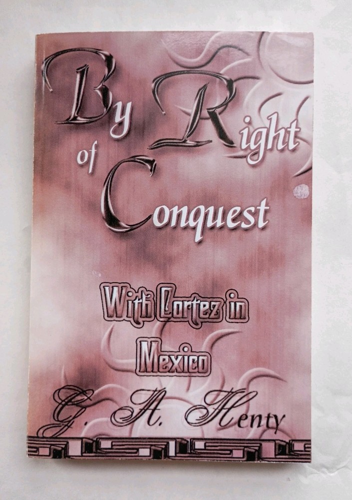 By Right of Conquest: Or, With Cortez in Mexico
