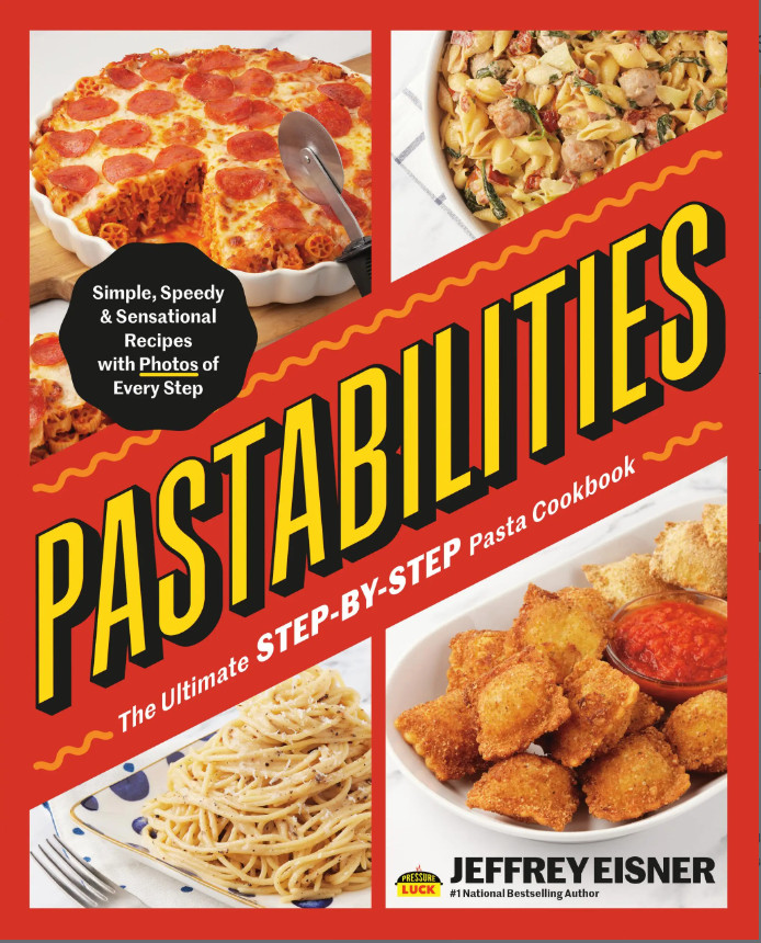 Pastabilities : The Ultimate STEP-By-STEP Pasta Cookbook