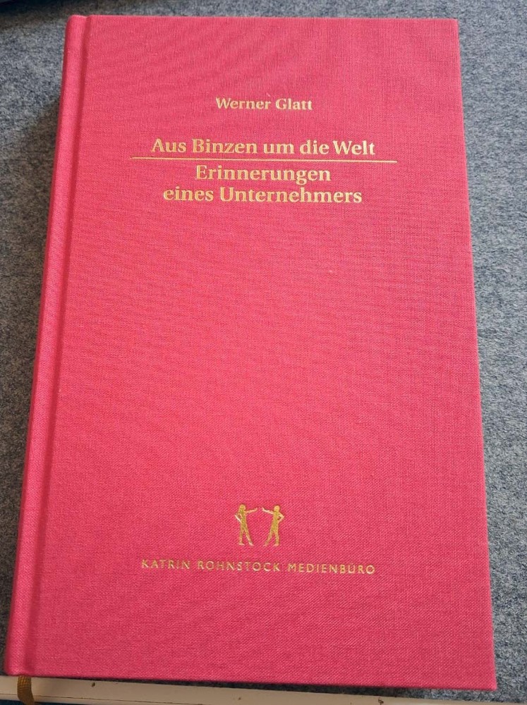 Aus Binzen um die Welt / Erinnerungen eines Unternehmers /Gebundene Ausgabe 2002