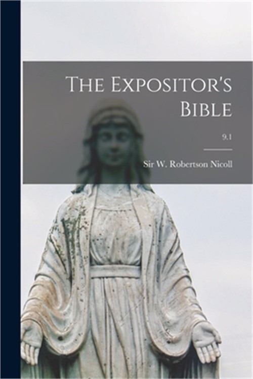 The Expositor’s Bible; 9.1 (Paperback or Softback)