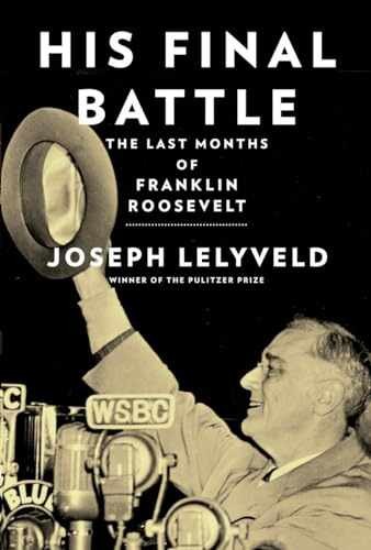 His Final Battle: The Last Months – Hardcover, by Lelyveld Joseph – Very Good b