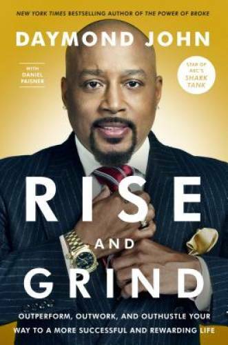 Rise & Grind: How to Out-Perform, Out-Work, and Out-Hustle the Comp – GOOD