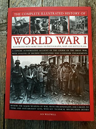 The Complete Illustrated History of World War I by Ian Westwell Book The Fast