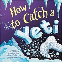 How To Catch A Yeti – Paperback By Adam Wallace – VERY GOOD
