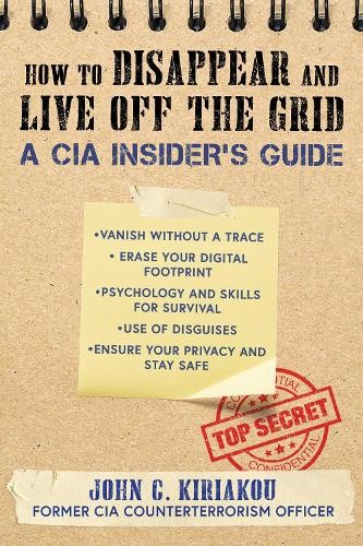 John Kiriakou How to Disappear and Live Off the Grid (Paperback)