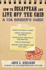 John Kiriakou How to Disappear and Live Off the Grid (Paperback)