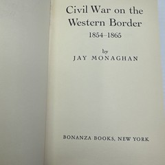 Civil War on the Western Border 1854-1865 Jay Monaghan HC 1955 Bonanza Books