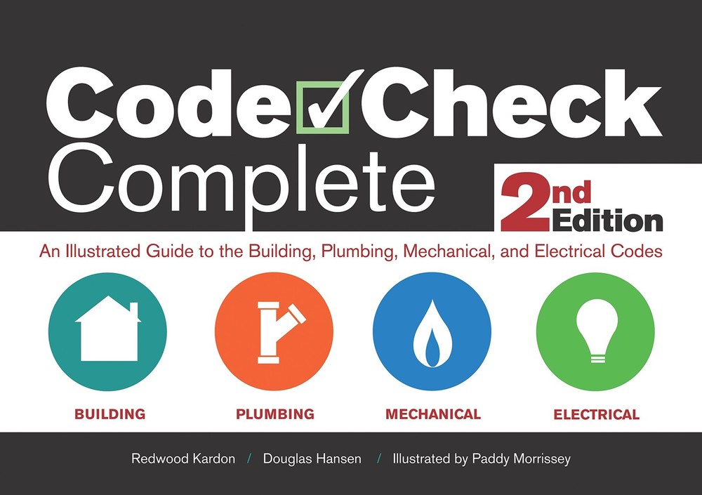 Code Check Complete 2nd Edition: An Illustrated Guide to the Building, Plumb…