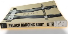 The Black Dancing Body A Geography from Coon to Cool Gottschild, Brenda Dixon