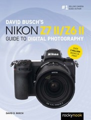 David Busch’s Nikon Z7 II/Z6 II Guide to Digital Photography by David D Busch