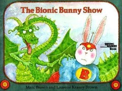 Bionic Bunny Show by Laurie Krasny Brown, Laurie Krasny and Marc Brown (1985,…