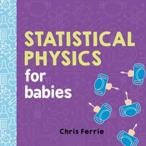 Statistical Physics for Babies (Baby University) – Board book – GOOD