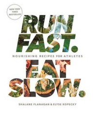 Run Fast. Eat Slow.: Nourishing Recipes for Athletes – Hardcover – GOOD