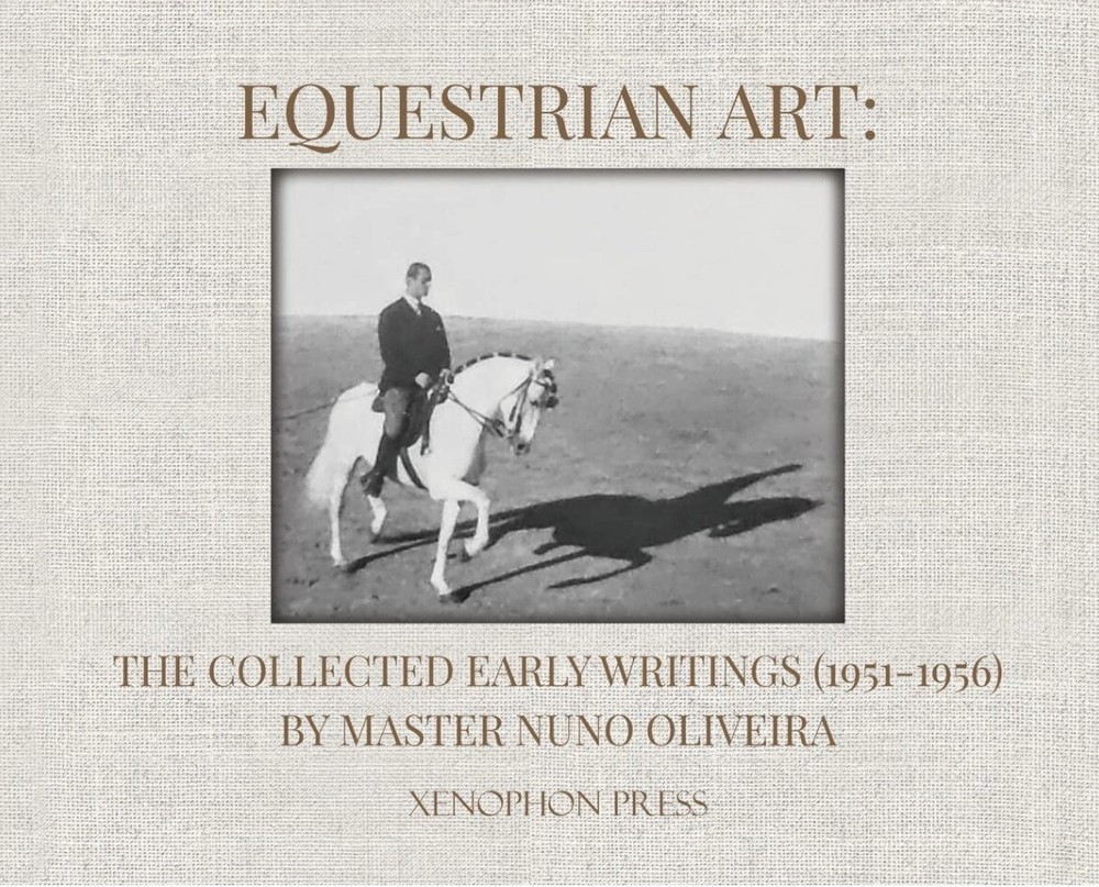 Equestrian Art: the Collected Early Writings : (1951-1956) by Master Nuno…