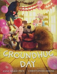 GROUNDHUG DAY By Anne Marie Pace & Christopher Denise – Hardcover Mint Condition