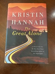 Great Alone : A Novel by Kristin Hannah (2018, Hardcover)