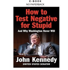 How to Test Negative for Stupid: And Why Washington Nev, John Kennedy 2025