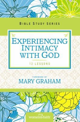 Experiencing Intimacy with God by Women of Faith; Kinde, Christa J.