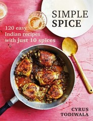 Simple Spice: 120 easy Indian recipes… by Todiwala, Cyrus Paperback / softback
