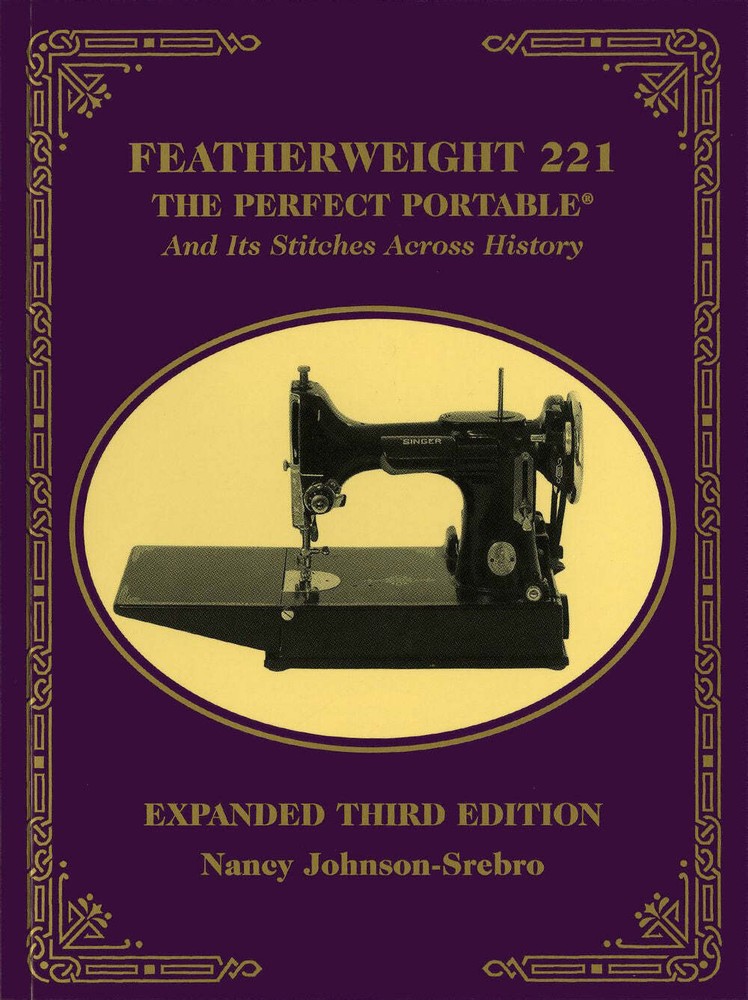 Featherweight 221, The Perfect Portable Book by Nancy Johnson-Srebro for C&T Pub