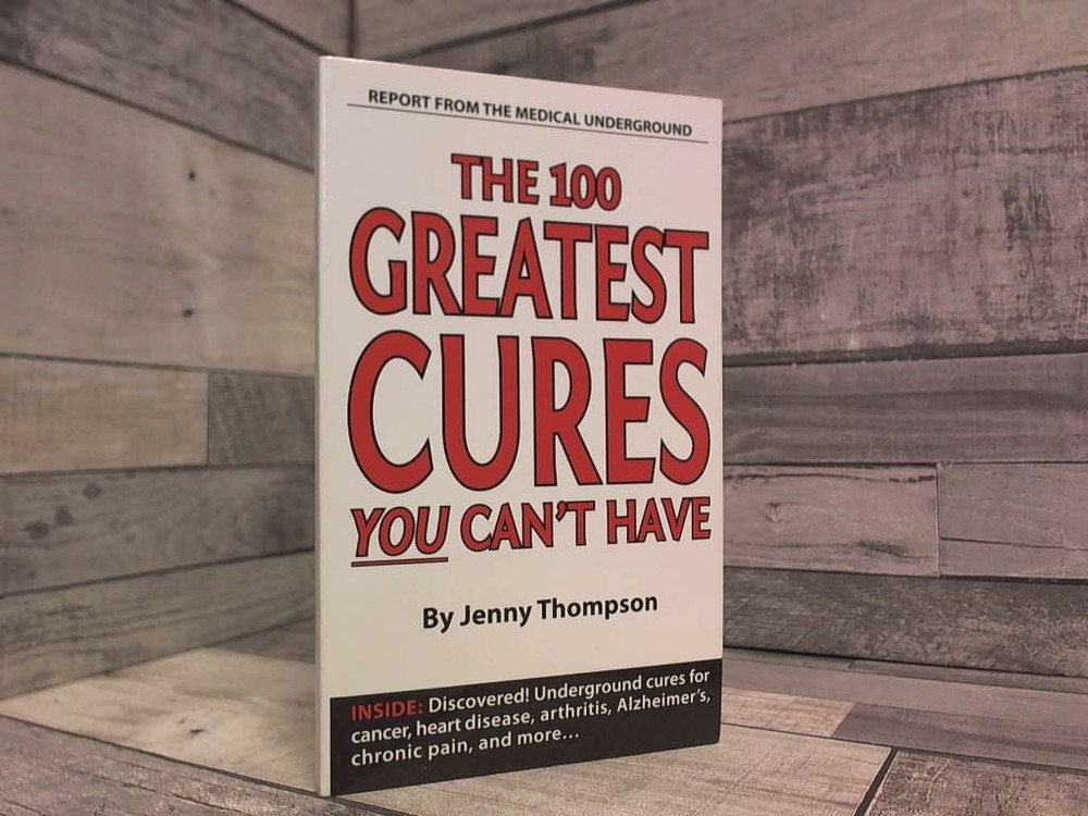 The 100 Greatest Cures You Cant Have by Thompson, Jenny NewMarket Health Publis