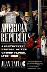 American Republics: A Continental History of the United States, 1783-1850: Used