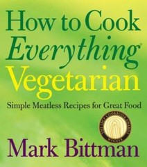 How to Cook Everything Vegetarian: Simple Meatless Recipes for Great Food – GOOD