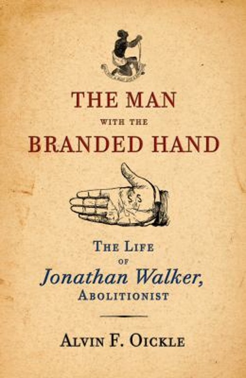 The Man with the Branded Hand : The Life of Jonathan Walker, Abol