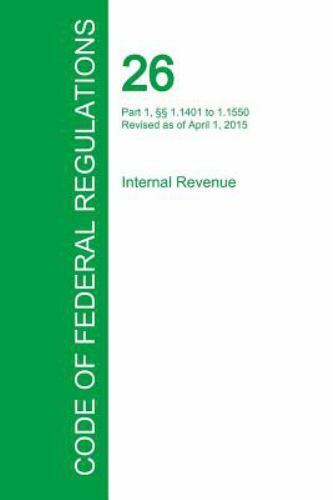 Code of Federal Regulations Title 26, Volume 14, April 1, 2015 by Office Of T…