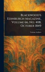 Blackwood’s Edinburgh Magazine, Volume 66, No. 408, October 1849 Hardcover Book
